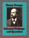 Henry George - Selected Writings and Speeches - Henry George