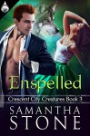 Enspelled (Crescent City Creatures Book 3) - Samantha Stone