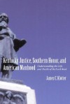 Kentucky Justice, Southern Honor, and American Manhood: Understanding the Life and Death of Richard Reid - James C. Klotter