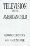 Television and the American Child - George Comstock