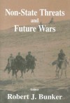 Non-State Threats and Future Wars - Robert J. Bunker