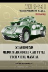 TM 9-741 Staghound Medium Armored Car T17e1 Technical Manual - War Department