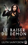 Le baiser du démon (Danny Valentine, #1) - Lilith Saintcrow