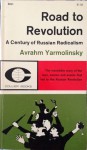 Road to Revolution: A Century of Russian Radicalism - Avrahm Yarmolinsky