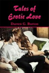 Tales of Erotic Love - Darren G. Burton