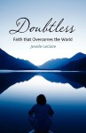 Doubtless: Faith That Overcomes the World - Jennifer LeClaire