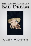 The Second Chapter of a Bad Dream - Gary Watson