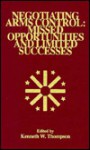 Negotiating Arms Control: Missed Opportunities and Limited Successes, Volume XVII - Kenneth W. Thompson