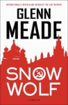 Snow Wolf: A Thriller - Glenn Meade