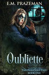 Oubliette (The Poisoned Past Book 1) - E.M. Prazeman