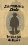 Laramie's Code - Ritchie White, Shotgun Bo Rivers