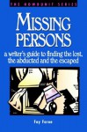 Missing Persons: A Writer's Guide to Finding the Lost, the Abducted and the Escaped - Fay Faron