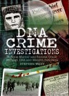 DNA Crime Investigations: Solving Murder and Serious Crime Through DNA and Modern Forensics - Stephen Wade