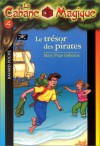 Le Trésor Des Pirates (La Cabane Magique, Tome 4) - Mary Pope Osborne