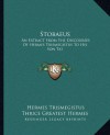 Stobaeus: An Extract From The Discourses Of Hermes Trismegistus To His Son Tat - Hermes Trismegistus, Thrice Greatest Hermes