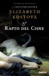 El rapto del cisne - Elizabeth Kostova, Marta Torent López de Lamadrid