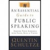 Essential Guide to Public Speaking - Serving Your Audience with Faith, Skill, & Virtue (06) by Schultze, Quentin - Schultze, Quentin J [Paperback (2006)] - NA