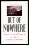 Out of Nowhere: Disaster and Tourism in the White Mountains - Eric Purchase, Center for American Places