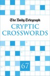 The Daily Telegraph Cryptic Crosswords 67 - Telegraph Group Limited