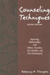 Counseling Techniques: Improving Relationships with Others, Ourselves, Our Families, and Our Environment - R. Thompson