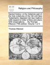 Sacred history: or the historical part of the holy scriptures of the Old and New Testaments; digested into due method, with respect to order of time and place. With observations, ... By Thomas Ellwood. Fifth edition. Volume 1 of 3 - Thomas Ellwood