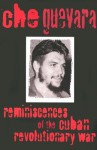 Reminiscences of the Cuban Revolutionary War Reminiscences of the Cuban Revolutionary War - Ernesto Guevara