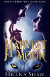 Harvest Moon (Night Hunters Book 1) - Helena Shaw