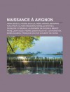 Naissance Avignon: Henri Bosco, Pierre Boulle, Ren Girard, Bernard Kouchner, Olivier Messiaen, Mireille Mathieu, Fran OIS II Franque - Source Wikipedia