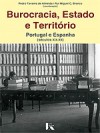 Burocracia, Estado e Território. Portugal e Espanha (séculos XIX-XX) - Pedro Tavares de Almeida, Rui Miguel Branco