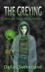 The Greying: Book One: The Landland Chronicles - Dallas Sutherland