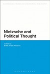 Nietzsche and Political Thought (Bloomsbury Studies in Continental Philosophy) - Keith Ansell-Pearson, Keith Ansell Pearson