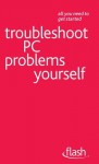 Troubleshoot PC Problems Yourself: Flash - Anthony Price