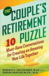 The Couple's Retirement Puzzle: 10 Must-Have Conversations for Creating an Amazing New Life Together - Roberta Taylor, Dorian Mintzer