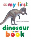 My First Dinosaur Board Book - Beth Landis