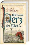 Das dunkle Herz der Welt - LILIANA LE HINGRAT