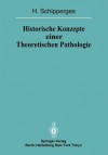 Historische Konzepte Einer Theoretischen Pathologie: Handschriftenstudien Zur Medizin Des Spaten Mittelalters Und Der Fruhen Neuzeit - H. Schipperges