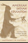 American Indian Education: Counternarratives in Racism, Struggle, and the Law - Matthew L.M. Fletcher