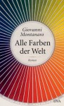 Alle Farben der Welt: Roman (German Edition) - Giovanni Montanaro, Karin Krieger