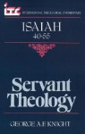 Servant Theology: A Commentary on the Book of Isaiah 40-55 - George A.F. Knight