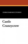 Castle Craneycrow - George Barr McCutcheon