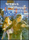 To Catch a Mugger - Margaret M. Scariano