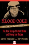 Blood Cold: Fame, Sex, and Murder in Hollywood - Dennis McDougal, Mary Murphy