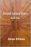 Behind Locked Doors - Emma Hillman