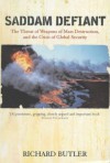 Saddam Defiant: The Threat Of Weapons Of Mass Destruction And The Crisis Of Global Security - Richard Butler