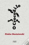 O Crocodilo - Fyodor Dostoyevsky