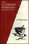 The Stubborn Porridge and Other Stories - Wang Meng, Hong Zhu