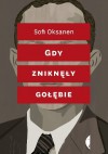 Gdy zniknęły gołębie - Sofi Oksanen