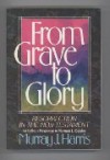 From Grave to Glory: Resurrection in the New Testament: Including a Response to Norman L. Geisler - Murray J. Harris