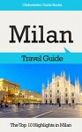 Milan Travel Guide: The Top 10 Highlights in Milan (Globetrotter Guide Books) - Marc Cook