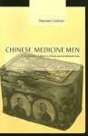 Chinese Medicine Men: Consumer Culture in China and Southeast Asia - Sherman Cochran